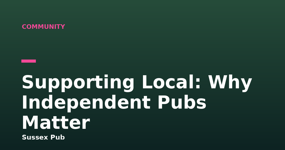 Supporting Local: Why Independent Pubs Matter